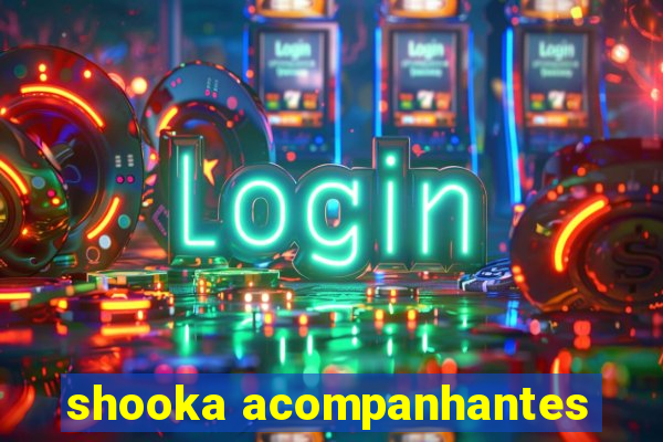 shooka acompanhantes